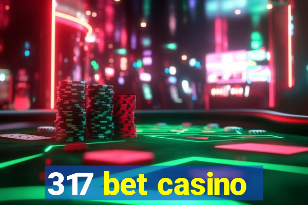 317 bet casino